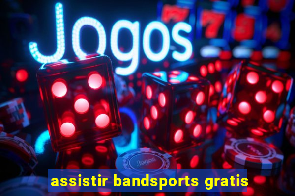 assistir bandsports gratis